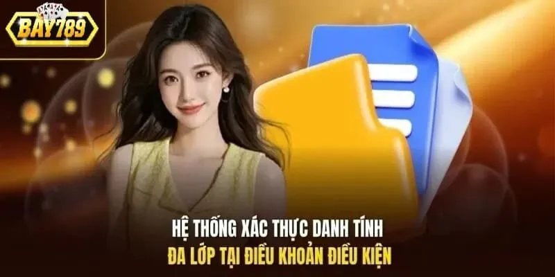 Hệ thống xác thực danh tính đa lớp tại điều khoản và điều kiện Bay789