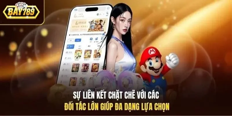 Sự liên kết chặt chẽ với các đối tác lớn giúp đa dạng lựa chọn 