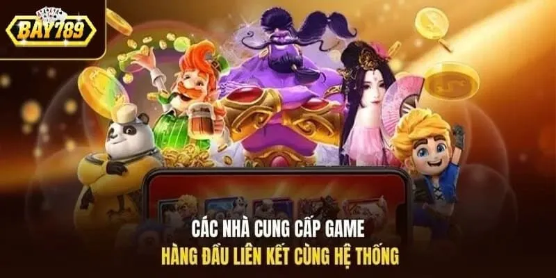 Nổ hũ Bay789 được tập hợp từ nhiều nhà cung cấp game hàng đầu