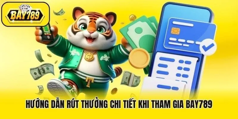 Cách rút thưởng tại Bay789 